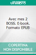 Avec mes 2 BOSS. E-book. Formato EPUB ebook