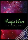 Magic WarsLa caccia ad un magico amuleto. E-book. Formato PDF ebook di Vittoriano Antonucci