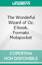 The Wonderful Wizard of Oz. E-book. Formato Mobipocket ebook