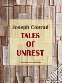 Tales of Unrest. E-book. Formato EPUB ebook di Joseph Conrad