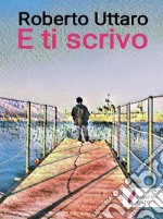 E ti scrivo. E-book. Formato Mobipocket ebook