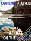 Afloat On The Flood. E-book. Formato EPUB ebook di Lawrence J. Leslie