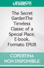 The Secret GardenThe Timeless Classic of a Special Place. E-book. Formato Mobipocket ebook