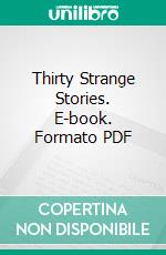 Thirty Strange Stories. E-book. Formato PDF ebook