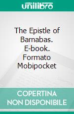 The Epistle of Barnabas. E-book. Formato Mobipocket