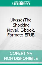 UlyssesThe Shocking Novel. E-book. Formato EPUB ebook