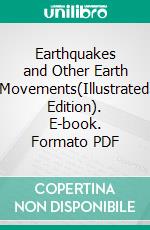 Earthquakes and Other Earth Movements(Illustrated Edition). E-book. Formato PDF ebook di John Stewart Milne