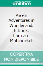 Alice's Adventures in Wonderland. E-book. Formato Mobipocket ebook
