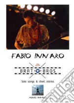 Fabio Innaro Brat BrosSolo songs&amp;short stories. E-book. Formato EPUB ebook