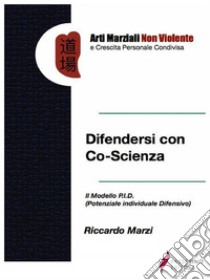 Difendersi con Co-Scienza . E-book. Formato PDF ebook di Riccardo Marzi