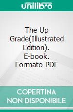 The Up Grade(Illustrated Edition). E-book. Formato PDF ebook di Wilder Goodwin