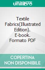 Textile Fabrics(Illustrated Edition). E-book. Formato PDF ebook