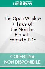 The Open Window / Tales of the Months. E-book. Formato PDF ebook di Mabel Osgood Wright