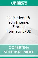 Le Médecin & son Interne. E-book. Formato EPUB