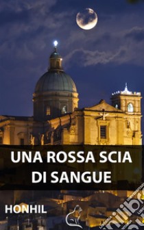 Una rossa scia di sangue. E-book. Formato PDF ebook di HONHIL