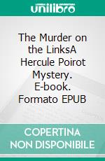 The Murder on the LinksA Hercule Poirot Mystery. E-book. Formato EPUB ebook di Agatha Christie