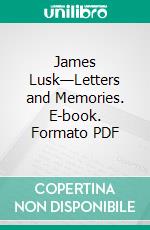 James Lusk—Letters and Memories. E-book. Formato PDF