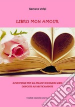 Libro mon amourAvvertenze per gli amanti dei buoni libri disposte alfabeticamente. E-book. Formato Mobipocket ebook