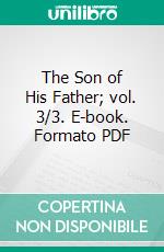 The Son of His Father; vol. 3/3. E-book. Formato PDF ebook