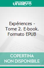 Expériences - Tome 2. E-book. Formato EPUB ebook di Pauline Costa