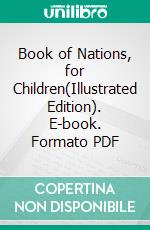 Book of Nations, for Children(Illustrated Edition). E-book. Formato PDF ebook di Unknown