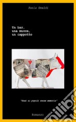 Un bar, una mucca, un cappottoGuai ai popolo senza memoria. E-book. Formato EPUB