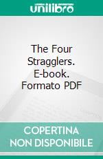 The Four Stragglers. E-book. Formato PDF ebook di Frank L. Packard