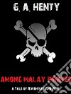 Among Malay PiratesA Tale of Adventure and Peril. E-book. Formato EPUB ebook