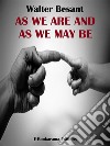 As We Are and As We May Be. E-book. Formato EPUB ebook