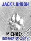 Michael, Brother of Jerry. E-book. Formato EPUB ebook di Jack London