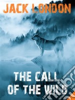 The Call of the Wild. E-book. Formato EPUB ebook