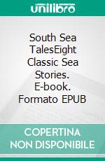 South Sea TalesEight Classic Sea Stories. E-book. Formato EPUB ebook