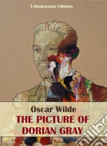 The Picture of Dorian Gray. E-book. Formato EPUB ebook di Oscar Wilde