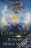 Il cuore del lupo - parte 2Il fiore della notte. E-book. Formato Mobipocket ebook di G.D. Light
