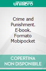 Crime and Punishment. E-book. Formato Mobipocket ebook di Fyodor Dostoevsky
