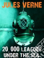 20,000 Leagues Under the Sea. E-book. Formato EPUB ebook