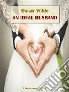 An Ideal Husband. E-book. Formato EPUB ebook