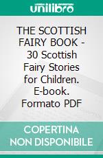 THE SCOTTISH FAIRY BOOK - 30 Scottish Fairy Stories for Children. E-book. Formato PDF ebook