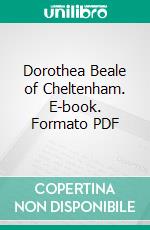 Dorothea Beale of Cheltenham. E-book. Formato PDF ebook