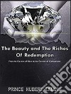 The Beauty & Riches of RedemptionFrom Eden to Guethsemane. E-book. Formato PDF ebook