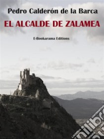 El alcalde de Zalamea. E-book. Formato EPUB ebook di Pedro Caldero´n de la Barca