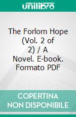 The Forlorn Hope (Vol. 2 of 2) / A Novel. E-book. Formato PDF ebook