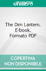 The Dim Lantern. E-book. Formato PDF ebook di Temple Bailey