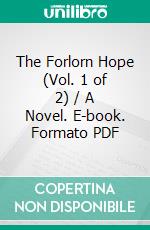 The Forlorn Hope (Vol. 1 of 2) / A Novel. E-book. Formato PDF ebook