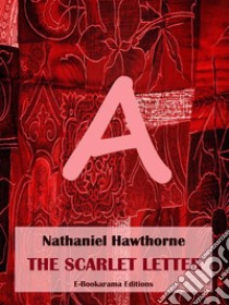 The Scarlet Letter. E-book. Formato EPUB ebook di Nathaniel Hawthorne