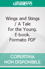 Wings and Stings / A Tale for the Young. E-book. Formato PDF ebook