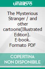 The Mysterious Stranger / and other cartoons(Illustrated Edition). E-book. Formato PDF ebook