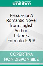 PersuasionA Romantic Novel from English Author. E-book. Formato Mobipocket ebook di Jane Austen