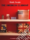 The American Claimant. E-book. Formato EPUB ebook di Mark Twain