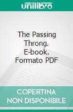 The Passing Throng. E-book. Formato PDF ebook di Edgar A. Guest